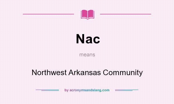 What does Nac mean? It stands for Northwest Arkansas Community