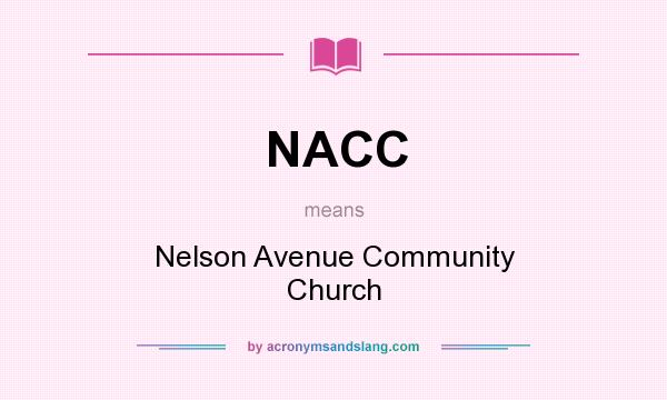 What does NACC mean? It stands for Nelson Avenue Community Church