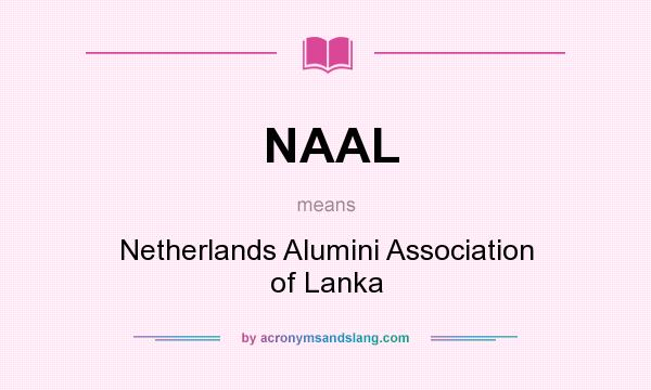 What does NAAL mean? It stands for Netherlands Alumini Association of Lanka