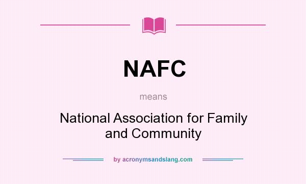 What does NAFC mean? It stands for National Association for Family and Community