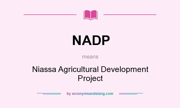 What does NADP mean? It stands for Niassa Agricultural Development Project