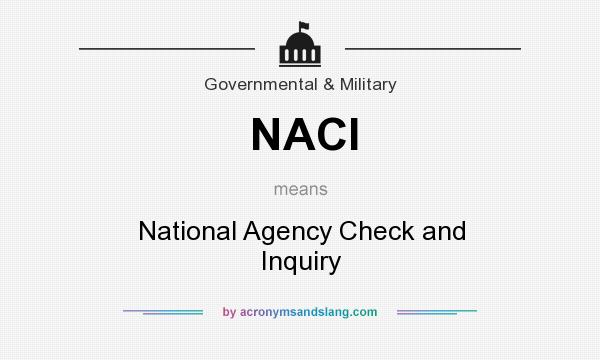 What does NACI mean? It stands for National Agency Check and Inquiry