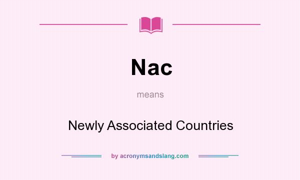 What does Nac mean? It stands for Newly Associated Countries