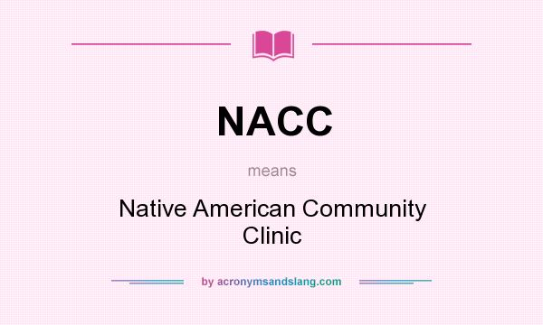 What does NACC mean? It stands for Native American Community Clinic