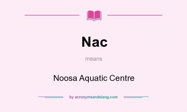 What does Nac mean? It stands for Noosa Aquatic Centre