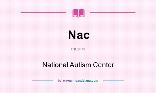 What does Nac mean? It stands for National Autism Center