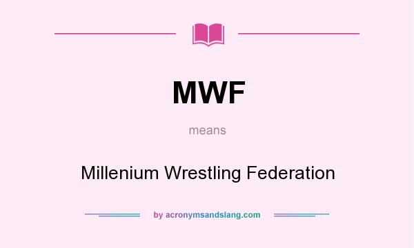 What does MWF mean? It stands for Millenium Wrestling Federation
