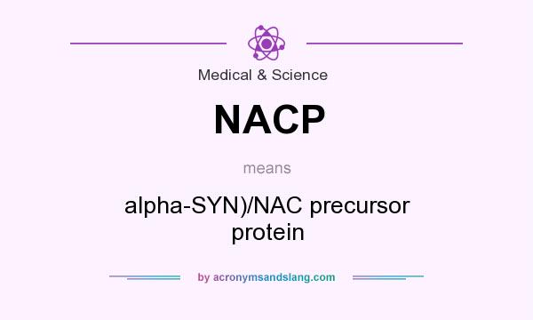 What does NACP mean? It stands for alpha-SYN)/NAC precursor protein