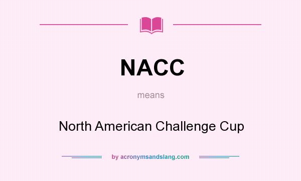 What does NACC mean? It stands for North American Challenge Cup