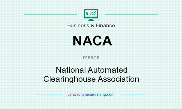 What does NACA mean? It stands for National Automated Clearinghouse Association