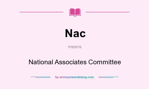 What does Nac mean? It stands for National Associates Committee