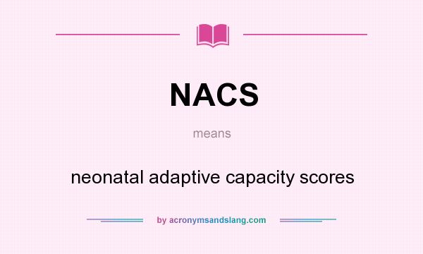 What does NACS mean? It stands for neonatal adaptive capacity scores