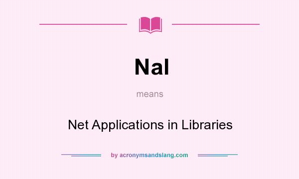 What does Nal mean? It stands for Net Applications in Libraries
