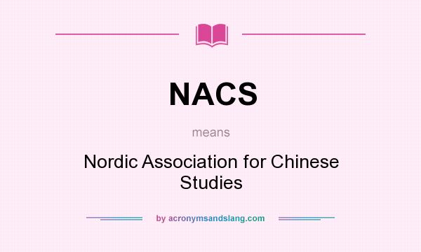 What does NACS mean? It stands for Nordic Association for Chinese Studies