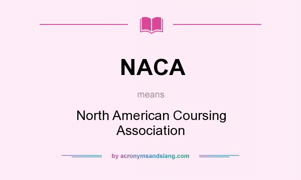 What does NACA mean? It stands for North American Coursing Association