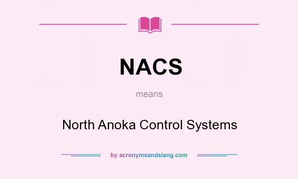 What does NACS mean? It stands for North Anoka Control Systems
