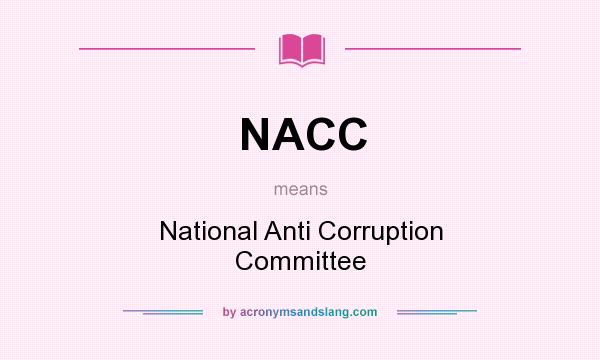 What does NACC mean? It stands for National Anti Corruption Committee