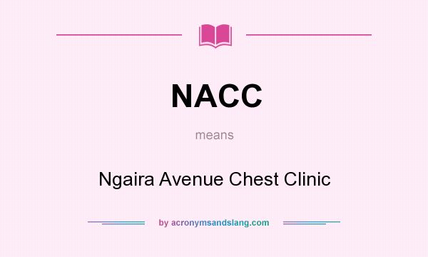 What does NACC mean? It stands for Ngaira Avenue Chest Clinic
