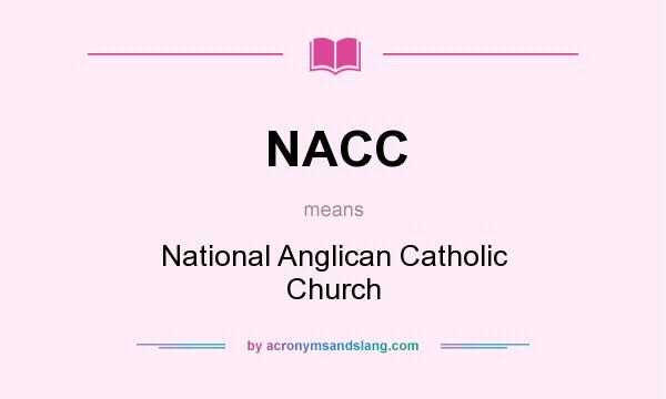 What does NACC mean? It stands for National Anglican Catholic Church