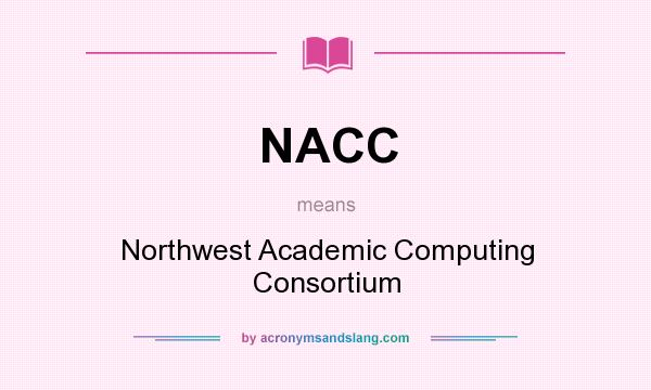 What does NACC mean? It stands for Northwest Academic Computing Consortium