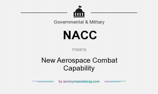 What does NACC mean? It stands for New Aerospace Combat Capability