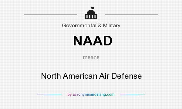 What does NAAD mean? It stands for North American Air Defense