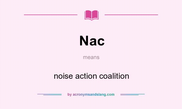 What does Nac mean? It stands for noise action coalition
