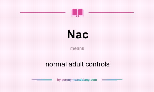 What does Nac mean? It stands for normal adult controls