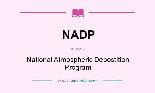 What does NADP mean? It stands for National Atmospheric Depostition Program