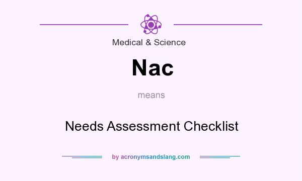 What does Nac mean? It stands for Needs Assessment Checklist