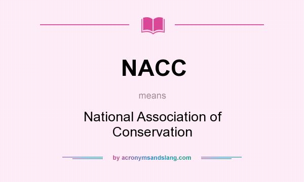 What does NACC mean? It stands for National Association of Conservation