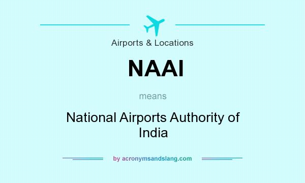 What does NAAI mean? It stands for National Airports Authority of India