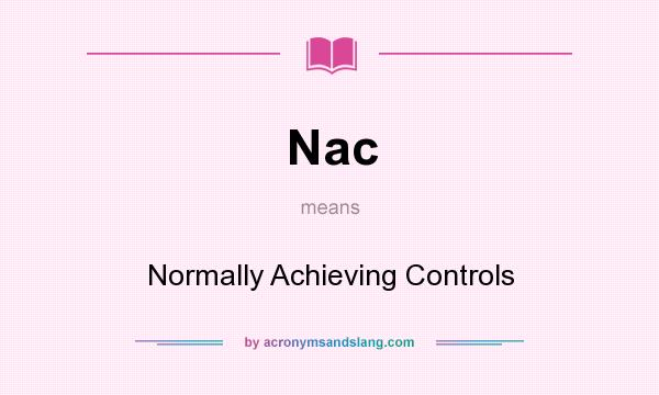 What does Nac mean? It stands for Normally Achieving Controls
