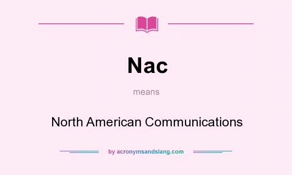 What does Nac mean? It stands for North American Communications