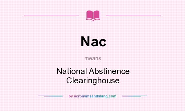 What does Nac mean? It stands for National Abstinence Clearinghouse