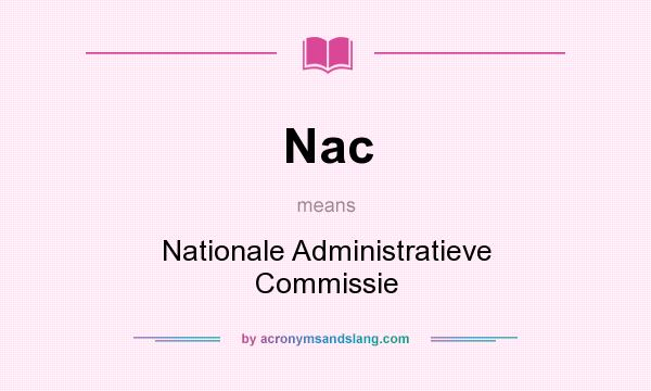 What does Nac mean? It stands for Nationale Administratieve Commissie