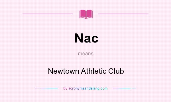 What does Nac mean? It stands for Newtown Athletic Club