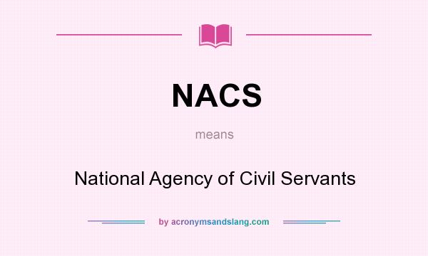 What does NACS mean? It stands for National Agency of Civil Servants