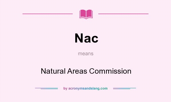 What does Nac mean? It stands for Natural Areas Commission