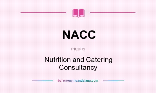 What does NACC mean? It stands for Nutrition and Catering Consultancy