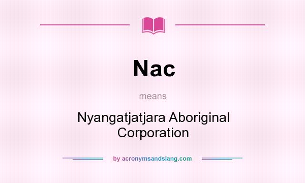 What does Nac mean? It stands for Nyangatjatjara Aboriginal Corporation