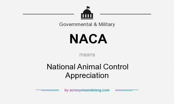 What does NACA mean? It stands for National Animal Control Appreciation