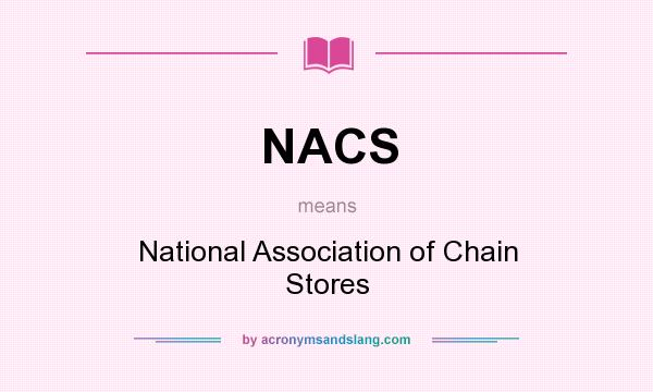 What does NACS mean? It stands for National Association of Chain Stores