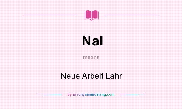 What does Nal mean? It stands for Neue Arbeit Lahr