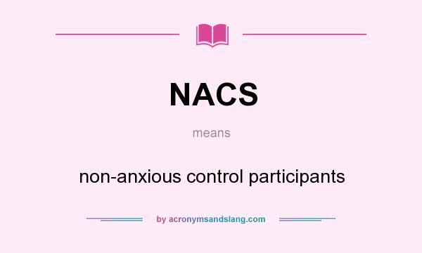 What does NACS mean? It stands for non-anxious control participants