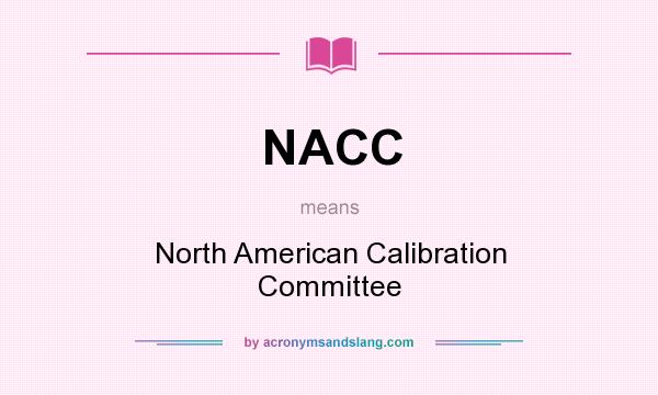 What does NACC mean? It stands for North American Calibration Committee