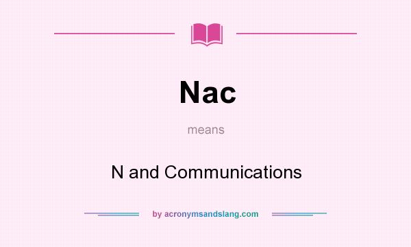 What does Nac mean? It stands for N and Communications