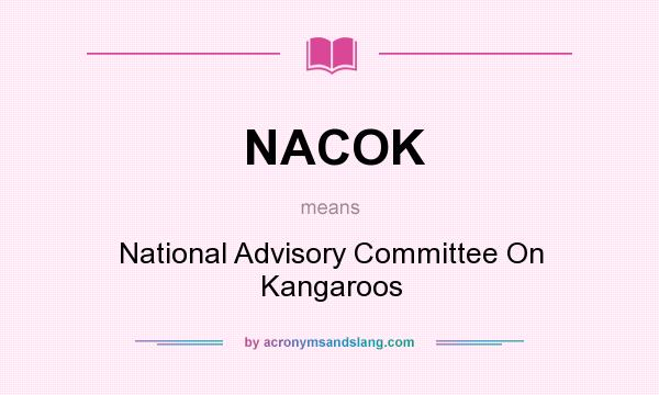 What does NACOK mean? It stands for National Advisory Committee On Kangaroos