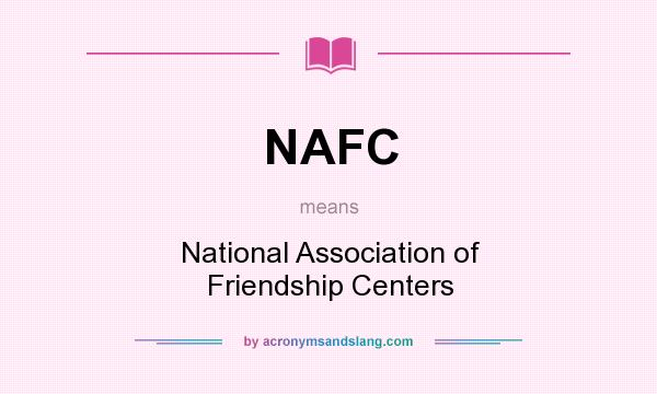 What does NAFC mean? It stands for National Association of Friendship Centers