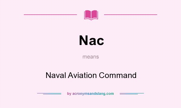 What does Nac mean? It stands for Naval Aviation Command